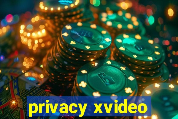 privacy xvideo